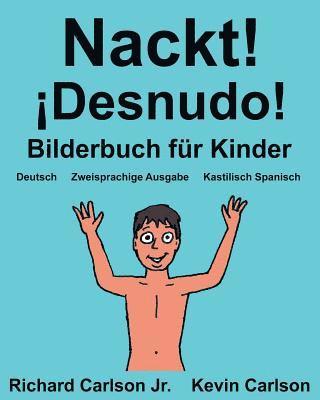 bokomslag Nackt! ¡Desnudo!: Ein Bilderbuch für Kinder Deutsch-Kastilisch Spanisch (Zweisprachige Ausgabe) (www.rich.center)