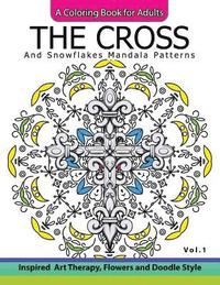 bokomslag The Cross and Snowflake Mandala Patterns Vol.1: Celtic Designs, Knots, Crosses And Patterns For Stress Relief Adults