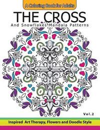 bokomslag The Cross and Snowflake Mandala Patterns Vol.2: Celtic Designs, Knots, Crosses And Patterns For Stress Relief Adults