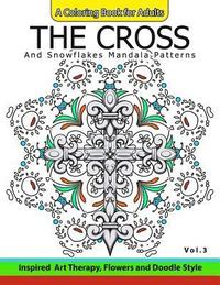 bokomslag The Cross and Snowflake Mandala Patterns Vol.3: Celtic Designs, Knots, Crosses And Patterns For Stress Relief Adults