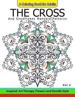 bokomslag The Cross and Snowflake Mandala Patterns Vol.3: Celtic Designs, Knots, Crosses And Patterns For Stress Relief Adults