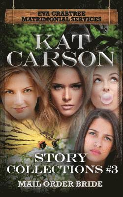 Kat Carson - Mrs. Eva Crabtree's Matrimonial Services Story Collections 3: Inspirational Clean Historical Western Romance, Häftad