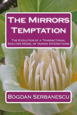 bokomslag The Mirrors Temptation: The Evolution of a Transactional Analysis Model of Human Interactions