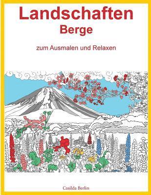 LANDSCHAFTEN BERGE - zum Ausmalen und Relaxen: Malbuch für Erwachsene 1