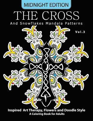 The Cross and Snowflake Mandala Patterns Midnight Edition Vol.3: Inspried Art Therapy, Flower and Doodle Style 1