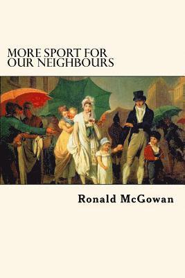 Ronald McGowan - More Sport for our Neighbours: Further Extracts from Mr Bennet's Commonplace Book, Häftad