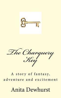 The Charquery Key: A story of fantasy, adventure and excitement 1