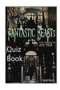 bokomslag Fantastic Beasts and Where to Find Them Quiz Book: Test Your Knowledge In This Fun Quiz & Trivia Book Based on the Book by Newt Scamander