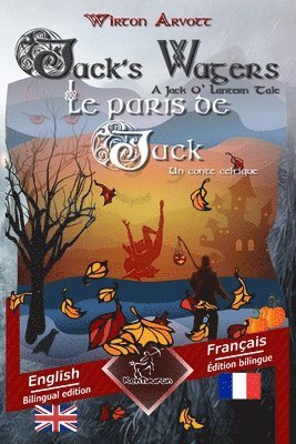 bokomslag Jack's Wagers (A Jack O' Lantern Tale) - Les paris de Jack (Un conte celtique): Bilingual parallel text - Bilingue avec le texte parallèle: English -