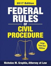 bokomslag Federal Rules of Civil Procedure 2017, Large Font Edition: Complete Rules as Amended through Dec. 1, 2016