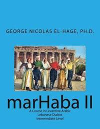 bokomslag Marhaba II: A Course in Levantine Arabic - Lebanese Dialect - Intermediate Level