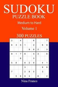 bokomslag 300 Medium to Hard Sudoku Puzzle Book: Volume 1