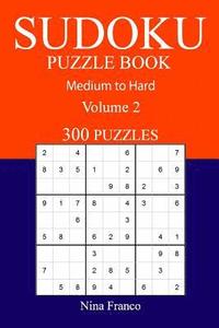 bokomslag 300 Medium to Hard Sudoku Puzzle Book: Volume 2