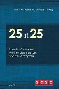 bokomslag 25 at 25: A selection of articles from twenty-five years of the SCSC Newsletter Safety Systems