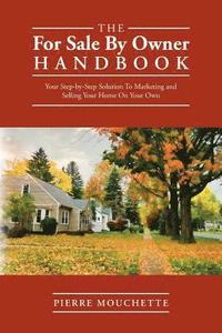 bokomslag The For Sale By Owner Handbook: Your Step-by-Step Solution To Marketing and Selling Your Home On Your Own