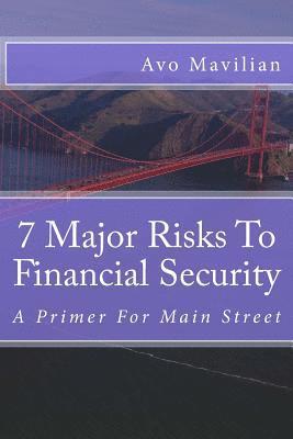 7 Major Risks To Financial Security: A Primer For Main Street 1