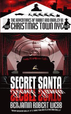 Benjamin Robert Webb - The Adventures of Rabbit & Marley in Christmas Town NYC: Secret Santa, Häftad