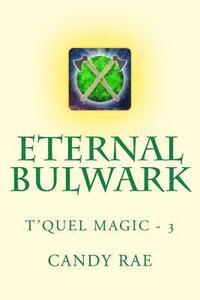 bokomslag Eternal Bulwark: T'Quel Magic Three