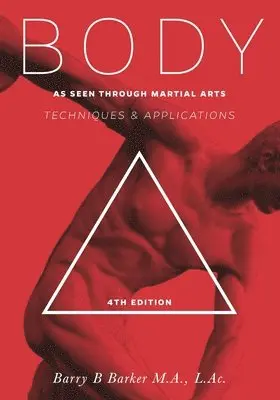 Barry Barker - Body: Technique & Applications as Seen Through Martial Arts, Häftad. Tillgänglighet: Lägg i varukorg
