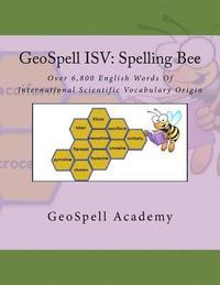 bokomslag GeoSpell ISV: Spelling Bee: Over 6,800 English Words Of International Scientific Vocabulary Origin