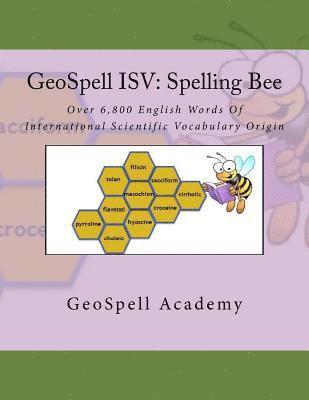 GeoSpell ISV: Spelling Bee: Over 6,800 English Words Of International Scientific Vocabulary Origin 1