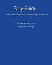 bokomslag Easy Guide: 100-101 CCNA Interconnecting Cisco Networking Devices 1 (ICND1): Questions and Answers