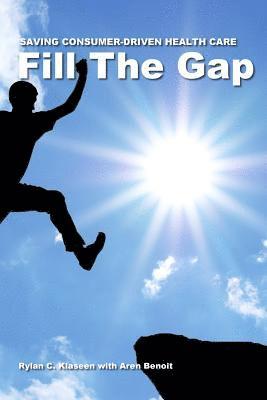 Fill The Gap: Saving Consumer-Driven Health Care 1