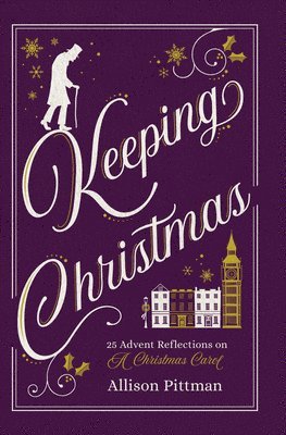 Pittman, A: Keeping Christmas - 25 Advent Reflections on A C