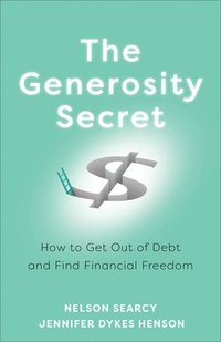 bokomslag The Generosity Secret  How to Get Out of Debt and Find Financial Freedom