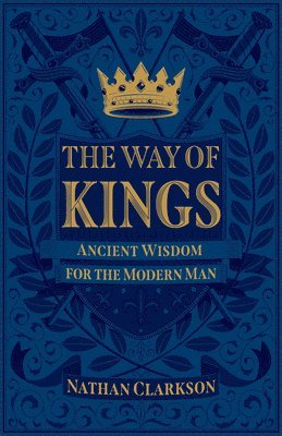 bokomslag Way of Kings - Ancient Wisdom for the Modern Man