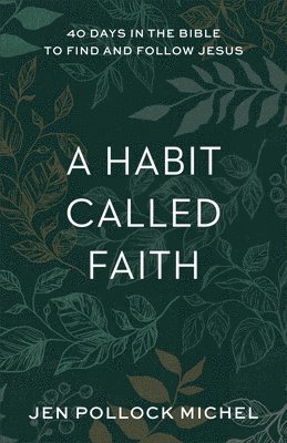 A Habit Called Faith  40 Days in the Bible to Find and Follow Jesus 1