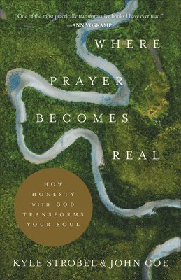 bokomslag Where Prayer Becomes Real - How Honesty with God Transforms Your Soul