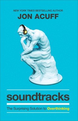 bokomslag Soundtracks - The Surprising Solution to Overthinking