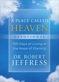 bokomslag A Place Called Heaven Devotional  100 Days of Living in the Hope of Eternity