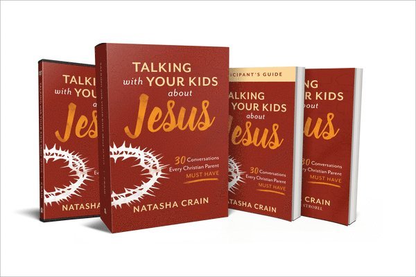 Talking with Your Kids about Jesus Curriculum Ki - 30 Conversations Every Christian Parent Must Have 1