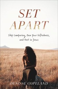 bokomslag Set Apart - Stop Comparing, Own Your Giftedness, and Rest in Jesus