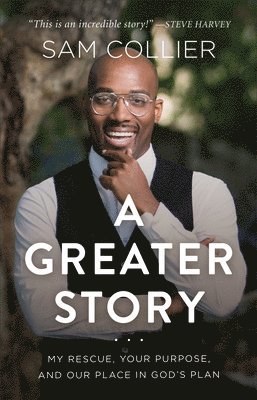 bokomslag A Greater Story - My Rescue, Your Purpose, and Our Place in God`s Plan