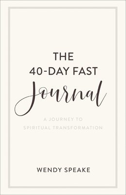The 40Day Fast Journal  A Journey to Spiritual Transformation 1