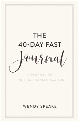 40–Day Fast Journal – A Journey to Spiritual Transformation