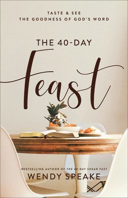 bokomslag The 40Day Feast  Taste and See the Goodness of God`s Word