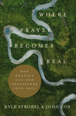 Kyle Strobel, John Coe - Where Prayer Becomes Real, Inbunden