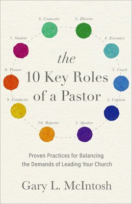 Gary L. McIntosh - 10 Key Roles of a Pastor, Inbunden