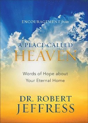 bokomslag Encouragement from A Place Called Heaven  Words of Hope about Your Eternal Home