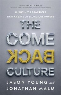 bokomslag The Come Back Culture - 10 Business Practices That Create Lifelong Customers