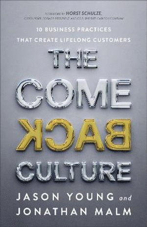 The Come Back Culture  10 Business Practices That Create Lifelong Customers 1