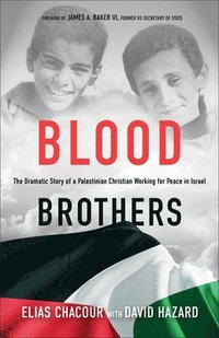 bokomslag Blood Brothers - The Dramatic Story of a Palestinian Christian Working for Peace in Israel