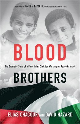 Blood Brothers  The Dramatic Story of a Palestinian Christian Working for Peace in Israel 1