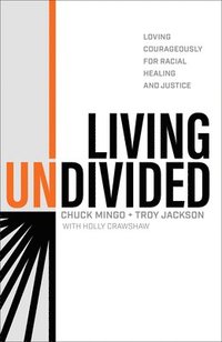 bokomslag Living Undivided - Loving Courageously for Racial Healing and Justice