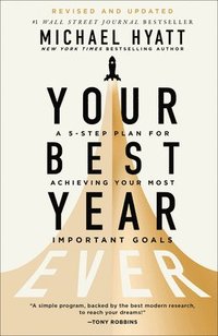 bokomslag Your Best Year Ever  A 5Step Plan for Achieving Your Most Important Goals