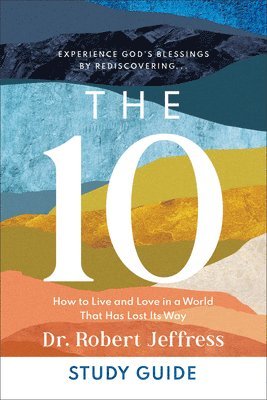 bokomslag The 10 Study Guide  How to Live and Love in a World That Has Lost Its Way